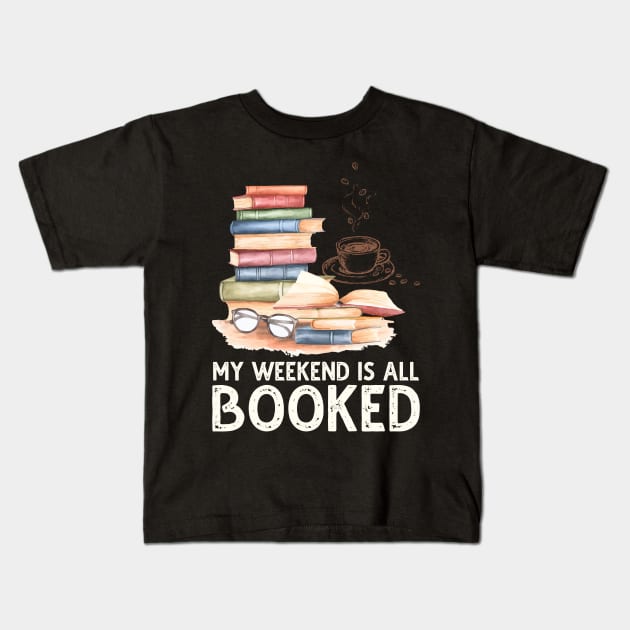 My Weekend Is All Booked Kids T-Shirt by DragonTees